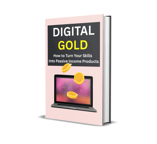 Digital Gold: How to Turn Your Skills Into Passive Income Products - Bookkme